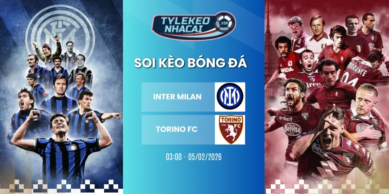 Kèo Nhà Cái Inter Milan Vs Torino FC Hôm Nay Ngày 05/02/2026 - Cúp Italia