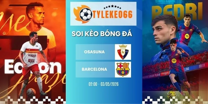 tỷ lệ kèo nhà cái Osasuna vs Barcelona hôm nay ngày 03/05/2026 - La Liga