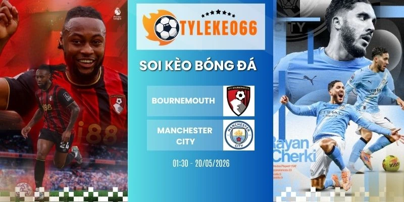 Soi kèo Bournemouth vs Manchester City hôm nay ngày 20/05/2026 - NHA