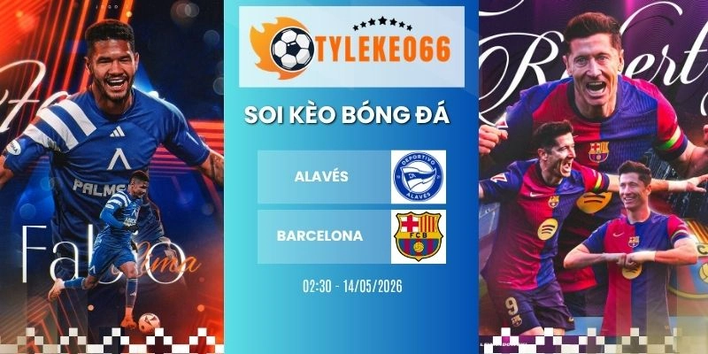 Soi kèo nhà cái Alavés vs Barcelona - La Liga, 14/05/2026