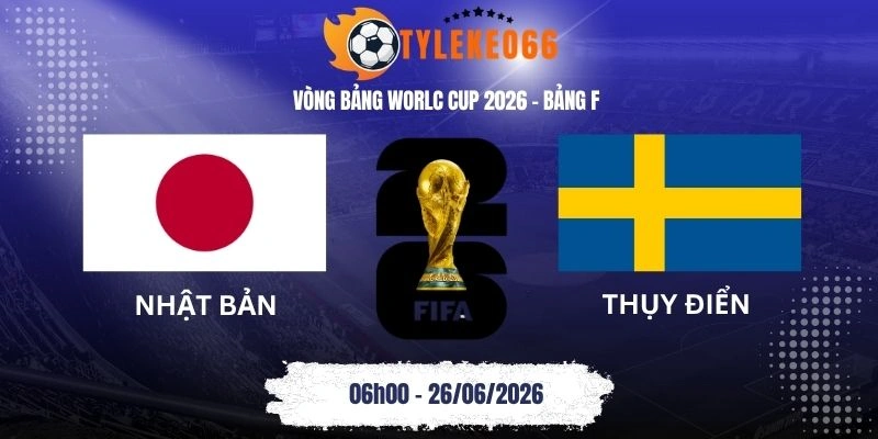 Tỷ lệ kèo nhà cái Nhật Bản vs Thụy Điển - Bảng F World Cup 06h00 26/06/2026